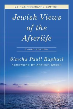 Jewish Views of the Afterlife - Simcha Paull Raphael