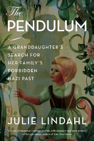 Pendulum : A Granddaughter's Search for Her Family's Forbidden Nazi Past - Julie Lindahl