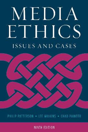 Media Ethics 9ed : Issues and Cases - Philip Patterson