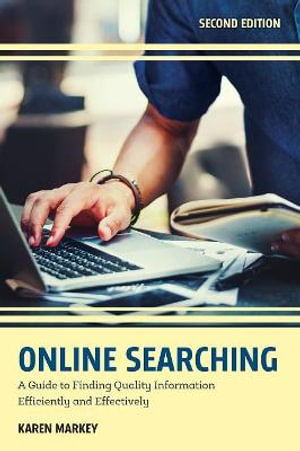 Online Searching : A Guide to Finding Quality Information Efficiently and Effectively 2ed - Karen Markey