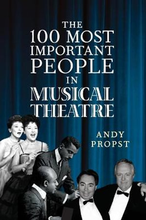 The 100 Most Important People in Musical Theatre - Andy Propst