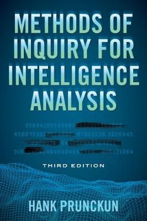 Methods of Inquiry for Intelligence Analysis : 3rd edition - Hank Prunckun