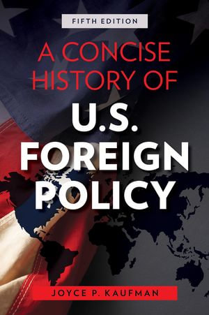 A Concise History of U.S. Foreign Policy - Joyce P. Kaufman