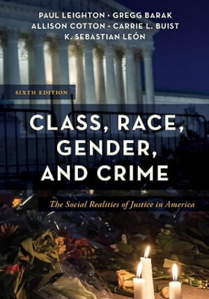 Class, Race, Gender, and Crime : The Social Realities of Justice in America - Gregg Barak