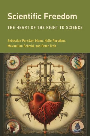 Scientific Freedom : The Heart of the Right to Science - Sebastian Porsdam Mann