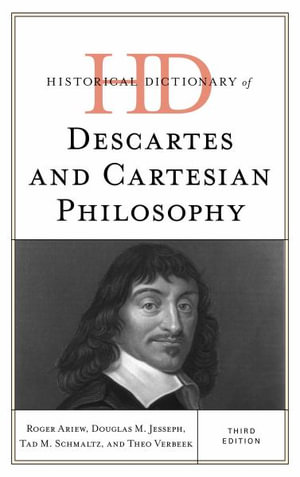 Historical Dictionary of Descartes and Cartesian Philosophy : Historical Dictionaries of Religions, Philosophies, and Movements Series - Roger Ariew