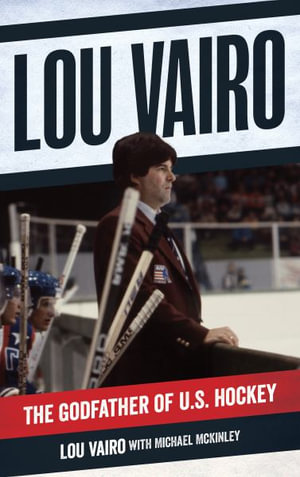 Lou Vairo : The Godfather of US Hockey - Lou Vairo