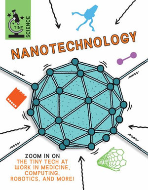 Nanotechnology : Tiny Science - Anna Claybourne