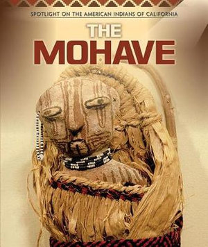 The Mohave : Spotlight on the American Indians of California - Andrea Palmer