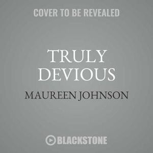 Truly Devious : A Mystery - Maureen Johnson