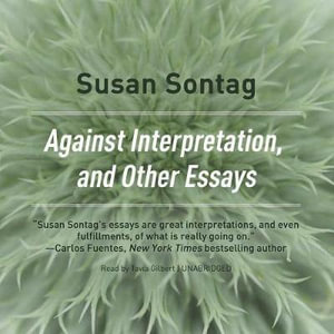 Against Interpretation, and Other Essays - Susan Sontag