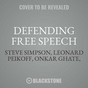 Defending Free Speech : Selected Commentary by the Ayn Rand Institute - Steve Simpson