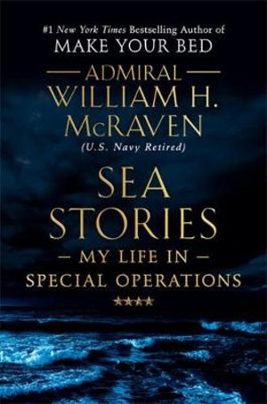 Sea Stories : My Life in Special Operations - William H. McRaven