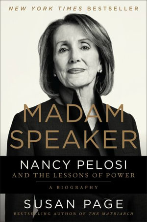 Madam Speaker : Nancy Pelosi and the Lessons of Power - Susan Page