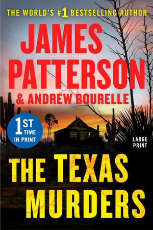 The Texas Murders : Everything Is Bigger in Texas--Especially the Murder Cases - James Patterson