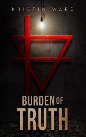 Burden of Truth : Sequel to After the Green Withered - Kristin Ward