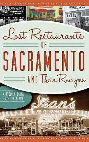 Lost Restaurants of Sacramento and Their Recipes - Maryellen Burns