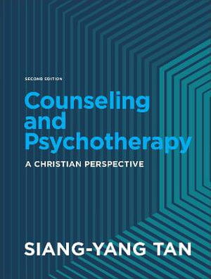 Counseling and Psychotherapy - A Christian Perspective - Siang-yang Tan