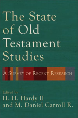 The State of Old Testament Studies : A Survey of Recent Research - H. H.,II Hardy