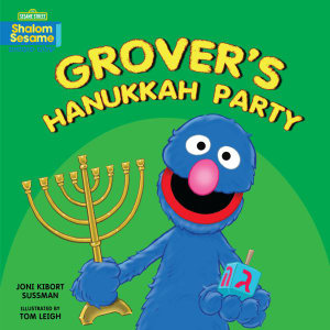 Grover's Hanukkah Party : Sesame Street Shalom Sesame - Joni Kibort Sussman