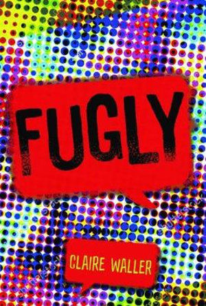 Fugly - Claire Waller