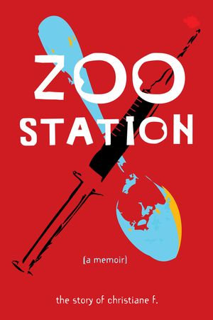 Zoo Station : The Story of Christiane F. - Christiane F.