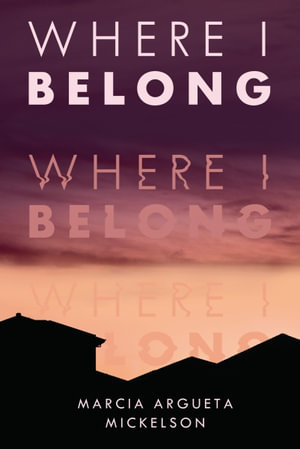 Where I Belong - Marcia Argueta Mickelson