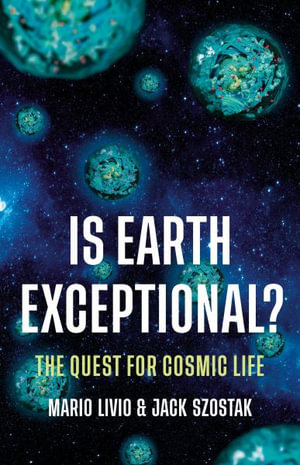 Is Earth Exceptional? : The Quest for Cosmic Life - Mario Livio