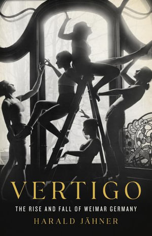 Vertigo : The Rise and Fall of Weimar Germany - Harald Jähner