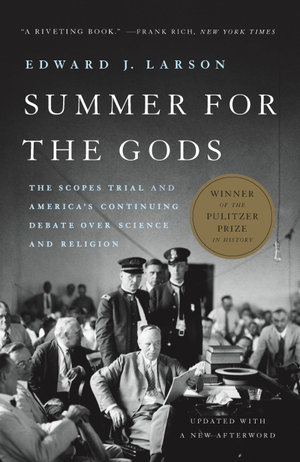 Summer for the Gods : Scopes Trial and America's Continuing Debate Over Science and Religion - Edward J Larson