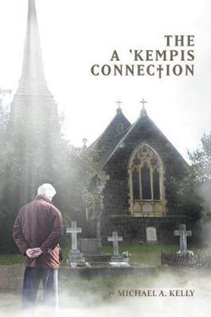 The a 'Kempis Connection - Michael A. Kelly