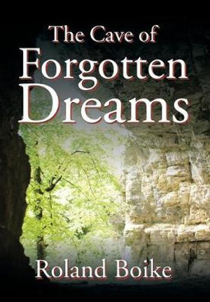 The Cave of Forgotten Dreams - Roland Boike