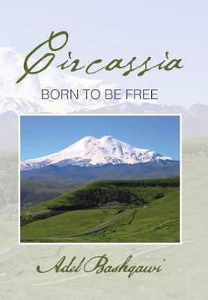 Circassia : Born to Be Free - Adel Bashqawi