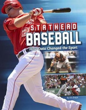 Stathead Baseball : How Data Changed the Sport - Eric Braun