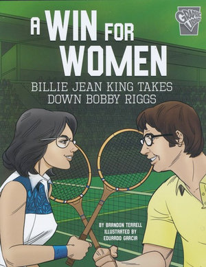 A Win for Women : Billie Jean King Takes Down Bobby Riggs - Brandon Terrell