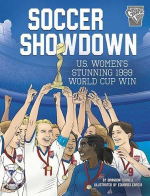 Soccer Showdown : U.S. Women's Stunning 1999 World Cup Win - Brandon Terrell