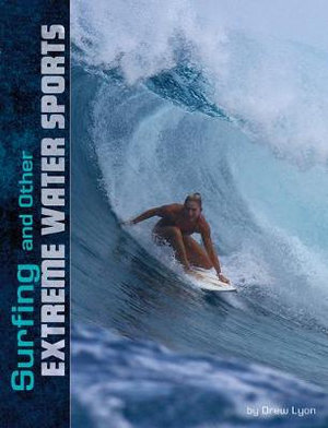 Natural Thrills : Surfing and Other Extreme Water Sports - Drew Lyon