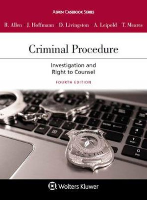 Criminal Procedure : Investigation and the Right to Counsel [Connected eBook with Study Center] - Ronald J. Allen