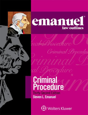 Emanuel Law Outlines for Criminal Procedure : Emanuel Law Outlines - Steven L. Emanuel