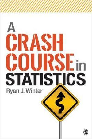 A Crash Course in Statistics - Ryan J. Winter