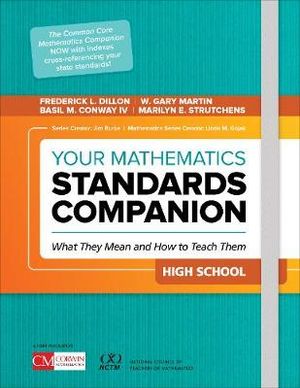 Your Mathematics Standards Companion, High School : What They Mean and How to Teach Them - Frederick L. Dillon