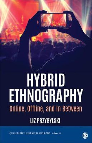 Hybrid Ethnography : Online, Offline, and In Between - Liz Przybylski