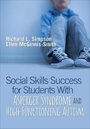 Social Skills Success for Students With Asperger Syndrome and High-Functioning Autism - Richard L. Simpson