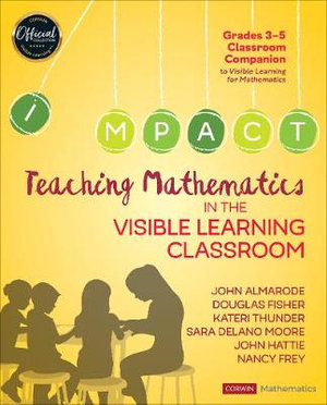 Teaching Mathematics in the Visible Learning Classroom, Grades 3-5 : Corwin Mathematics Series - John T. Almarode