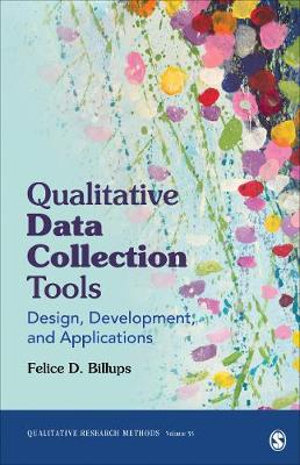 Qualitative Data Collection Tools : Design, Development, and Applications - Felice D. Billups