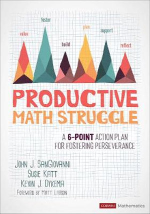 Productive Math Struggle : A 6-Point Action Plan for Fostering Perseverance - John J. SanGiovanni