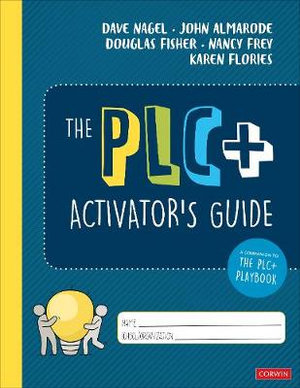 The PLC+ Activator's Guide : Corwin Literacy - Dave Nagel