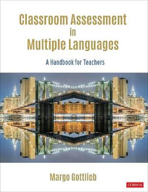 Classroom Assessment in Multiple Languages : A Handbook for Teachers - Margo Gottlieb