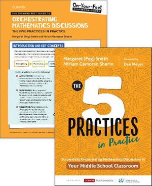 BUNDLE : Smith: The Five Practices in Practice Middle School + On-Your-Feet Guide to Orchestrating Mathematics Discussions: The Five Practices in Practice - Margaret (Peg) S. Smith