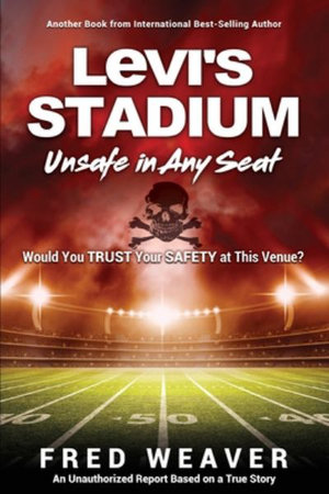 Levi's Stadium Unsafe in Any Seat : Would You TRUST Your SAFETY at This Venue? - Fred Weaver